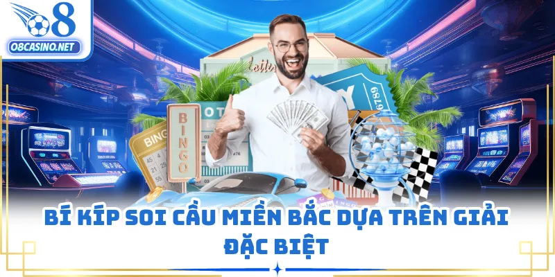 Bí kíp soi cầu miền Bắc dựa trên giải đặc biệt